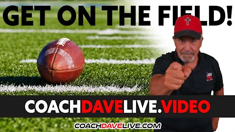 Coach Dave LIVE | 10-6-2021 | GET ON THE FIELD!