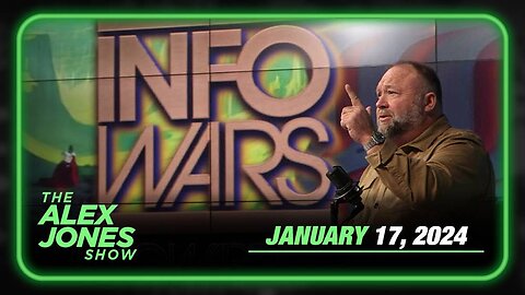 The Alex Jones Show WEDNESDAY FULL SHOW 1/17/24