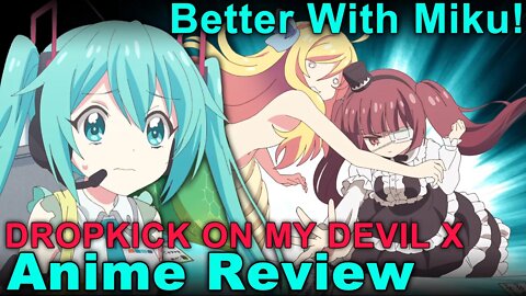 Better With Miku! The Madness Returns! - Dropkick on my Devil X Anime Review!