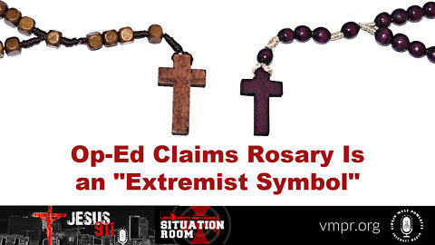 17 Aug 22, Jesus 911: Op-Ed Claims Rosary Is an "Extremist Symbol"