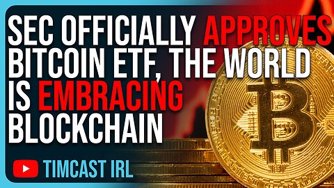 SEC Officially APPROVES Bitcoin ETFs, The World Is EMBRACING Blockchain