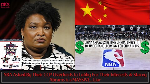 NBA Asked By Their CCP Overlords to Lobby For Their Interests & Stacey Abrams is a MASSIVE... Liar