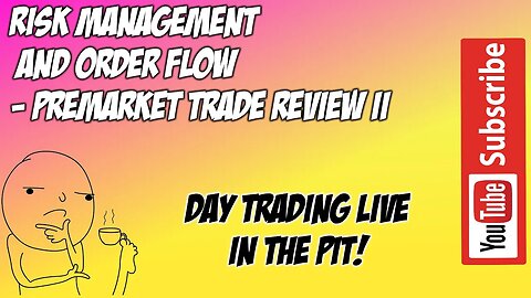 Risk Management and Order Flow - Premarket Trade Review II