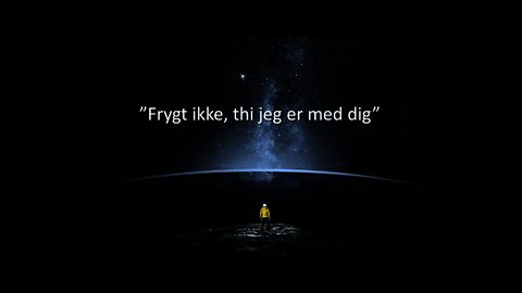 "Frygt ikke Jeg er med dig"