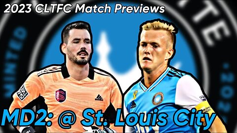 ST. LOUIS CITY SC VS CHARLOTTE FC MATCH PREVIEW (2023 MLS Matchday 2)