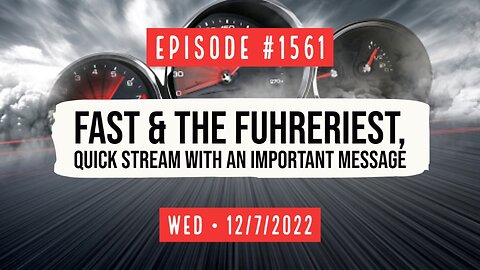 Owen Benjamin | #1561 Fast & The Fuhreriest, Quick Stream With An Important Message