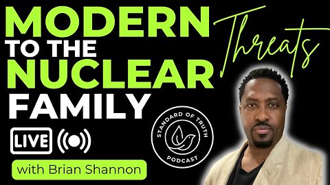 Analyzing The Top 3 Threats to the Nuclear Family w/Pastor Brian Shannon