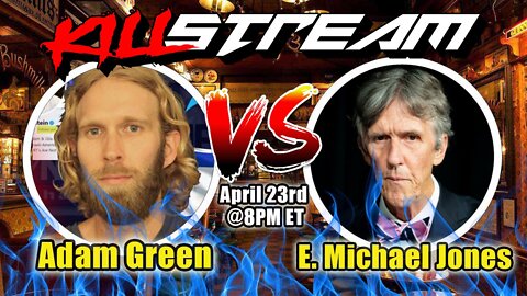 Killstream: Adam Green vs E. Michael Jones - Is Christianity a Jewish Ploy?