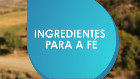 Ingredientes para ter Fé.