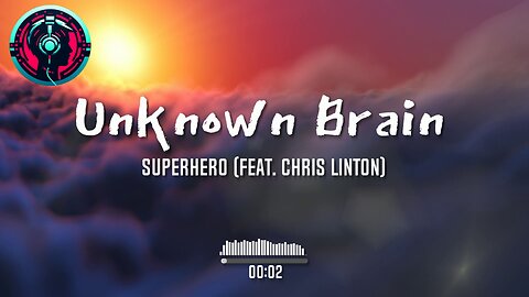 Unknown Brain - Superhero (feat. Chris Linton)