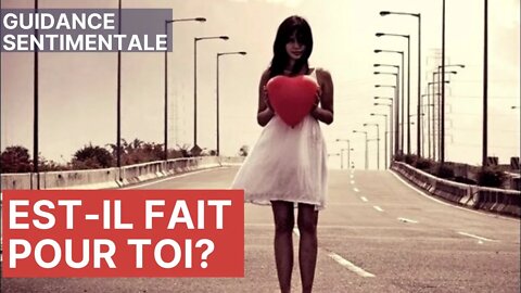 ❤️ Est il fait pour toi ? - #GuidanceSentimentale