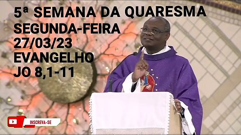 Homilia de Hoje | Padre José Augusto 27/03/23 Segunda-feira