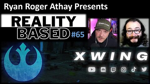 Reality Based #65: Xwing