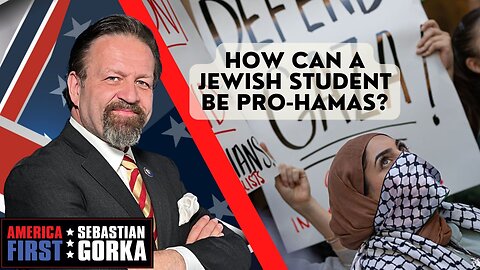 How can a Jewish student be pro-Hamas? Sebastian Gorka on AMERICA First