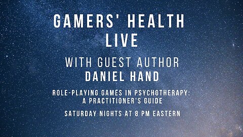 Gamers' Health Live with Guest Author Daniel Hand - Tonight @ 8 PM Eastern / 1 AM BST