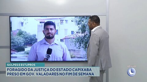 Golpes e Estupros: Foragido da Justiça do Estado Capixaba Preso em Gov. Valadares no Fim de Semana.