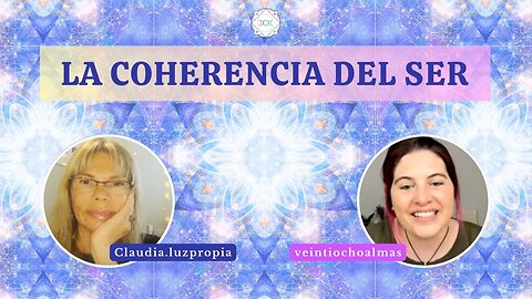 La Coherencia del Ser - Claudia y Jessica veintiochoalmas