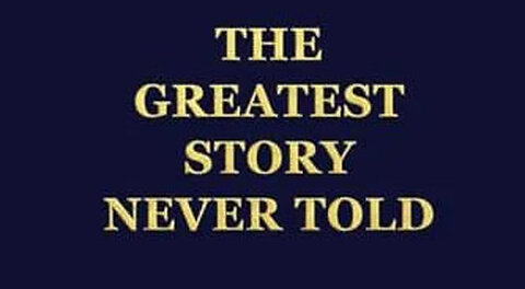 The Greatest Story Never Told