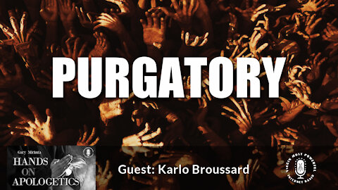 12 May 21, Hands on Apologetics: Purgatory