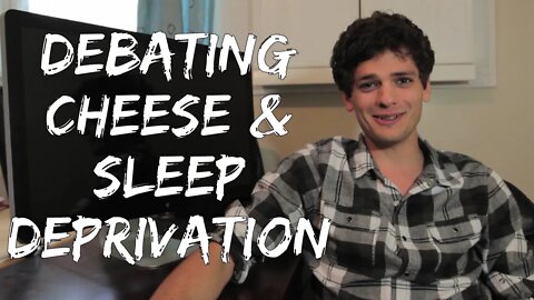 Jordan's Messyges: Debating Cheese & Sleep Deprivation