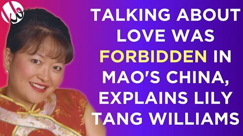 Talking about love was FORBIDDEN in Mao's China, explains Lily Tang Williams