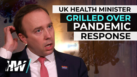 UK HEALTH MINISTER GRILLED OVER PANDEMIC RESPONSE