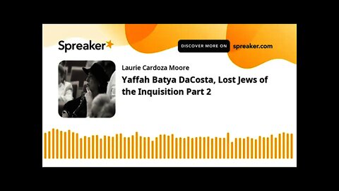 Yaffah Batya DaCosta, Lost Jews of the Inquisition Part 2