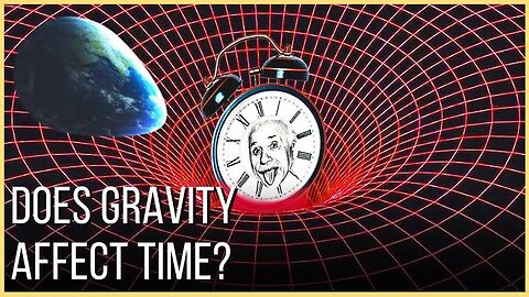 How does Gravity Affect Time?