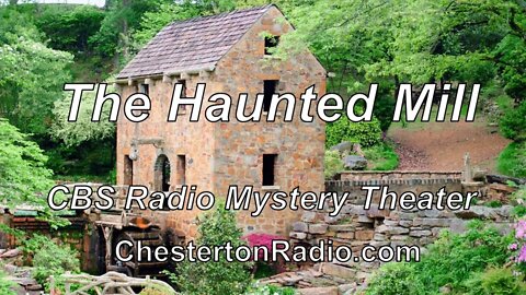 The Haunted Mill = CBS Radio Mystery Theater