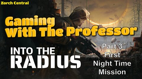 Into the Radius Part 3 - The Professor Adventures