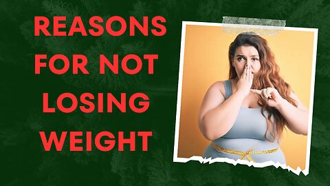 Reasons for not losing weight