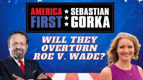 Will they overturn Roe v. Wade? Jenna Ellis with Sebastian Gorka on AMERICA First