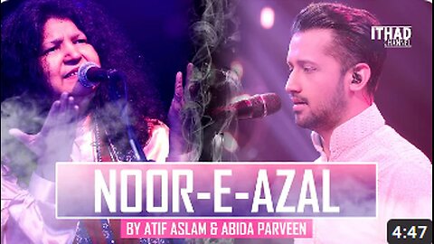 Noor-E-Azal Hamd by Atif Aslam and Abida Parveen