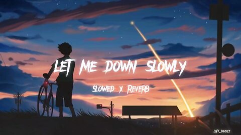 Let Me Down Slowly-Alec Benjamin | Slowed Reverb | lofi_musicz Vibe