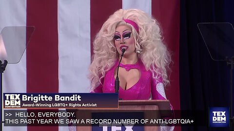 Drag Queen Brigitte Bandit featured as speaker at Texas Democratic Convention - What in the Woke ?