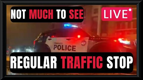 🍁🚔🎥 Boring Traffic Stop - Live Mar 23 2023