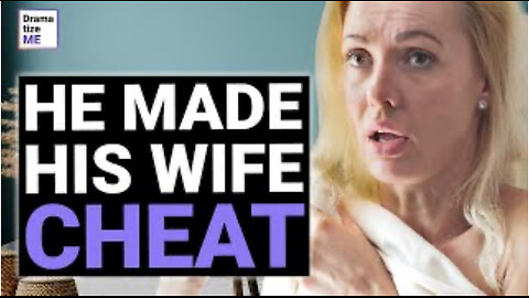 He Made His Wife Cheat