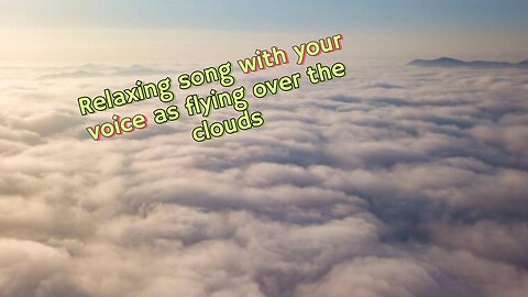 Song Over the clouds with your own voice