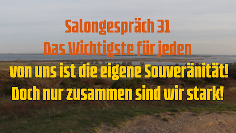 Salongespräch 31-Das Wichtigste für jeden ist die eigene Souveränität! Nur zusammen sind wir stark!