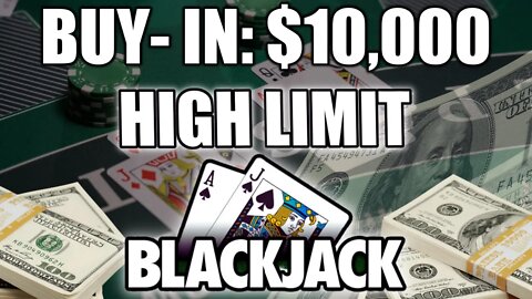 HIGH LIMIT BLACKJACK! $10,000 BUY-IN with DOUBLE DECK SESSION! BONUS SIDE BET PAY BIG