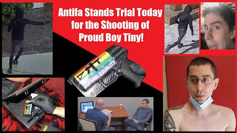 Antifa Stands Trial Today for the Shooting of Proud Boy Tiny!