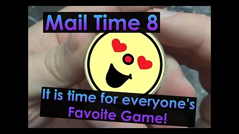 It's time for everyone's favorite game!! - Mail Time 8