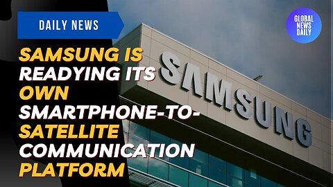 Samsung Is Readying Its Own Smartphone-To-Satellite Communication Platform