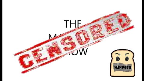 The Manwich Show Episode #17 Censorship, YouTube Policy, Died Suddenly & Rude @ss Alabama