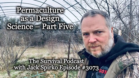 Permaculture as a Design Science – Part Five – Epi-3073 - The Survival Podcast