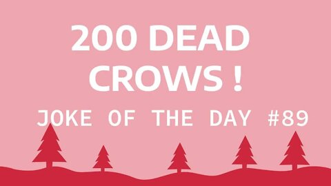 JOKE Of The Day #89 - What Killed 200 CROWS ?