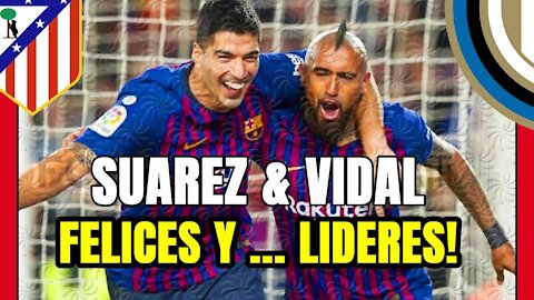 ARTURO VIDAL y LUIS SUÁREZ: felices y líderes, ¿en qué estaba pensando el BARÇA?