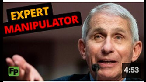 Anthony Fauci is in the manipulation business, not the science or public health business