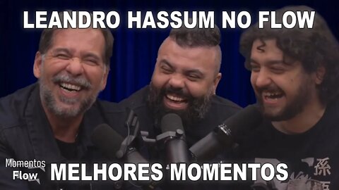 LEANDRO HASSUM NO FLOW - MELHORES MOMENTOS | MOMENTOS FLOW