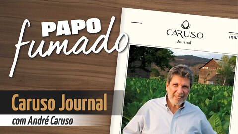 PAPO FUMADO - Caruso Journal - com André Caruso